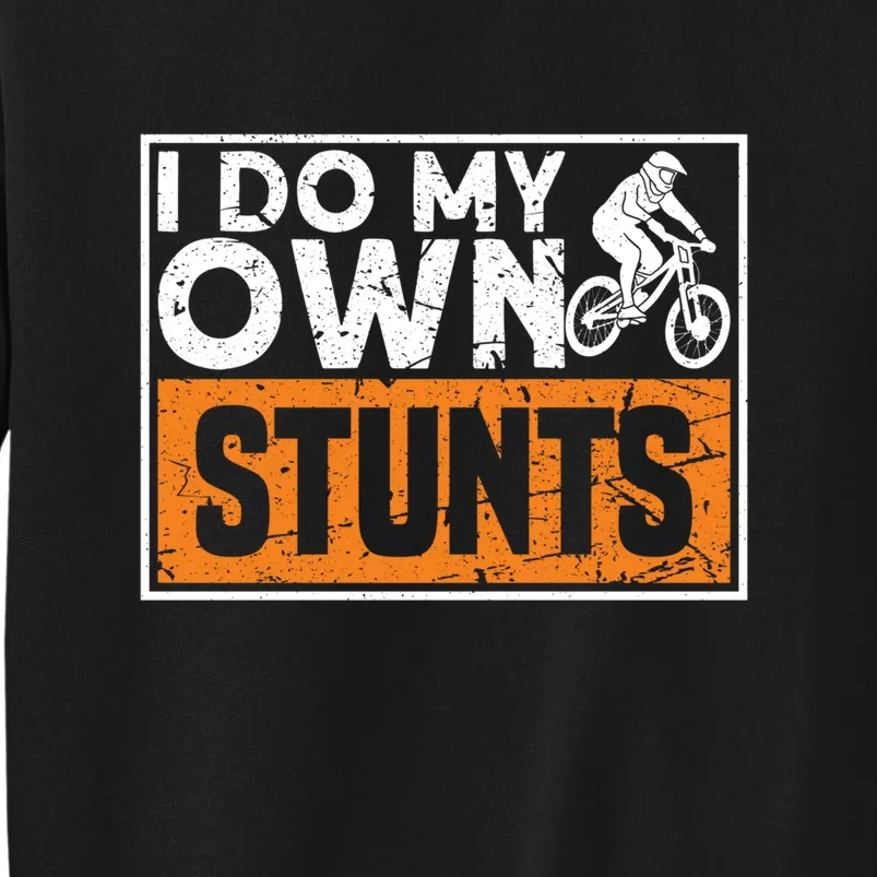 Bike Lovers I Do My Own Stunts Gift Tall Sweatshirt