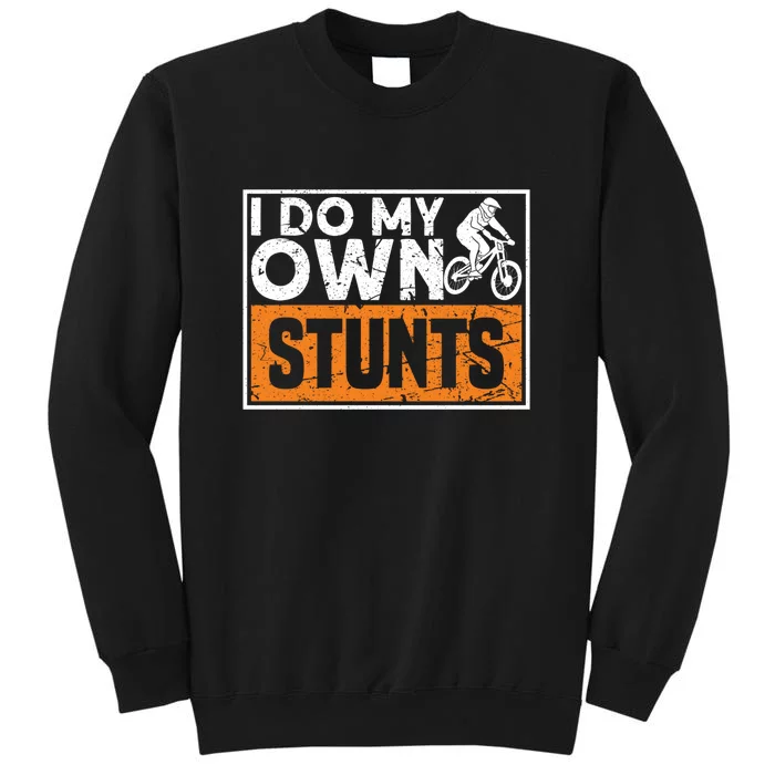 Bike Lovers I Do My Own Stunts Gift Tall Sweatshirt