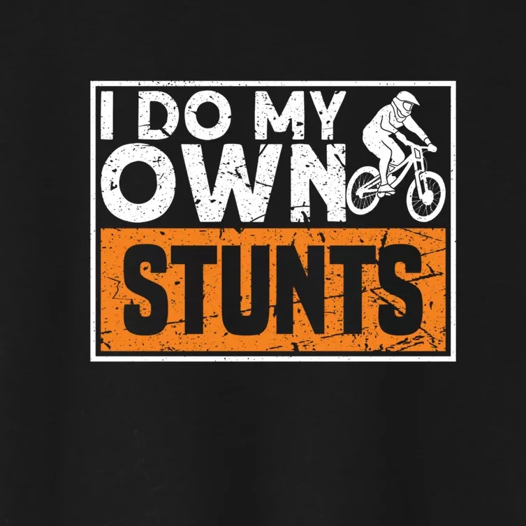 Bike Lovers I Do My Own Stunts Gift Women's Crop Top Tee