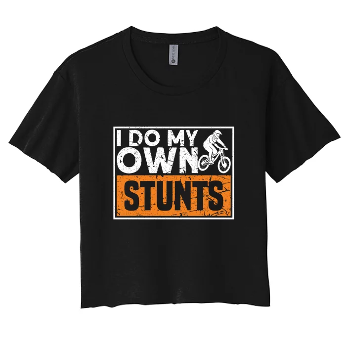 Bike Lovers I Do My Own Stunts Gift Women's Crop Top Tee