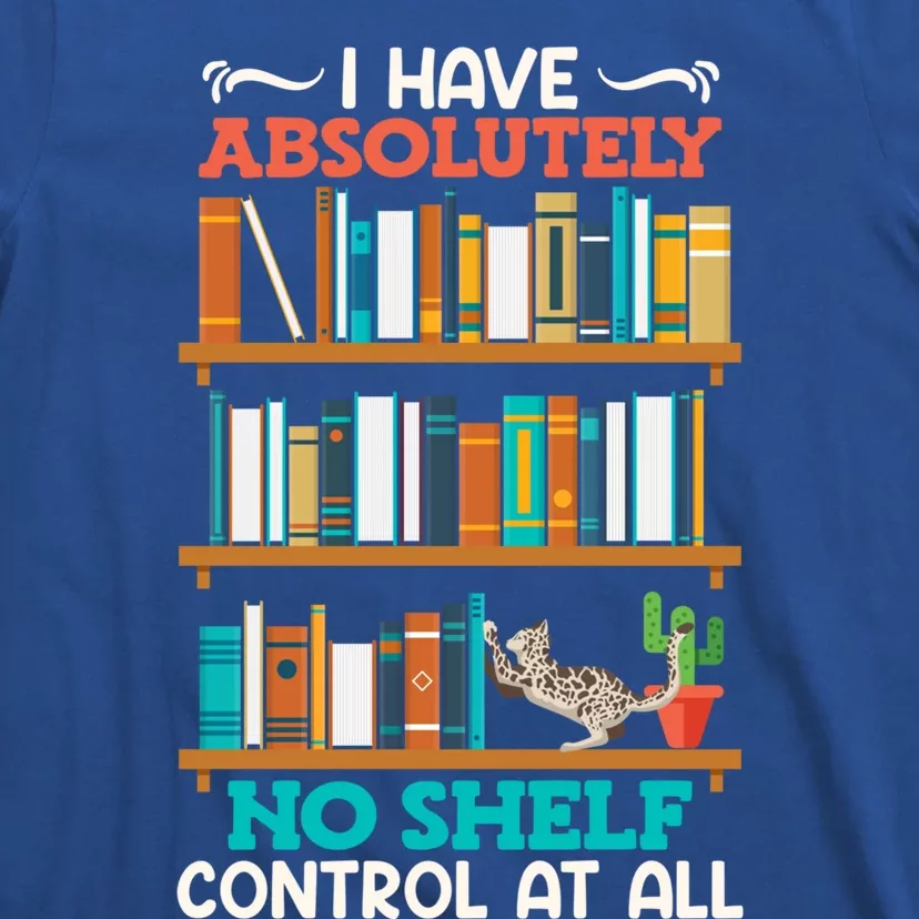 Book Lover I Have No Sh Control At All Bookworm Reader Gift T-Shirt