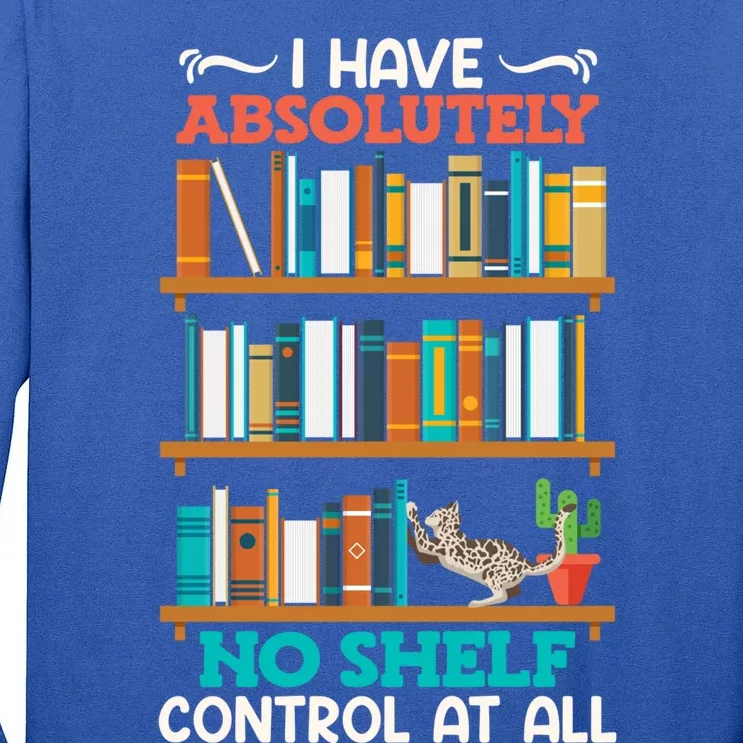 Book Lover I Have No Sh Control At All Bookworm Reader Gift Tall Long Sleeve T-Shirt