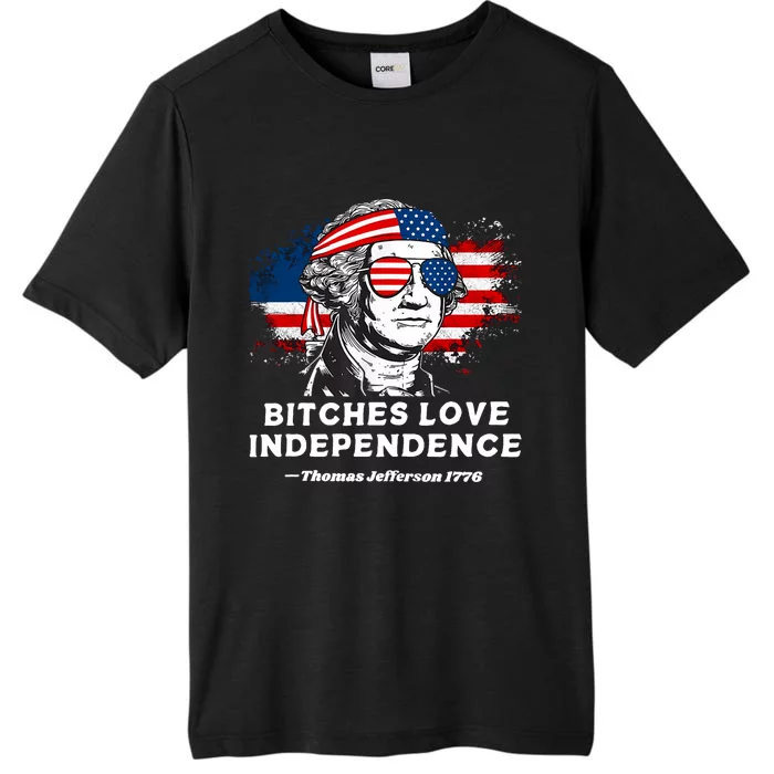 Bitches Love Independence Funny Founding Fathers 4th Of July ChromaSoft Performance T-Shirt