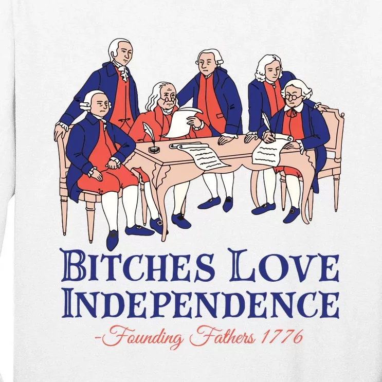 Bitches Love Independence 4th Of July Tall Long Sleeve T-Shirt