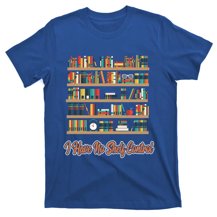 Book Lovers I Have No Sh Control Funny Librarian Cool Gift T-Shirt