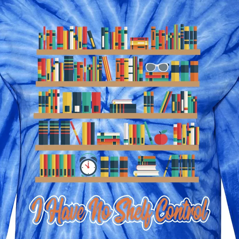 Book Lovers I Have No Sh Control Funny Librarian Cool Gift Tie-Dye Long Sleeve Shirt