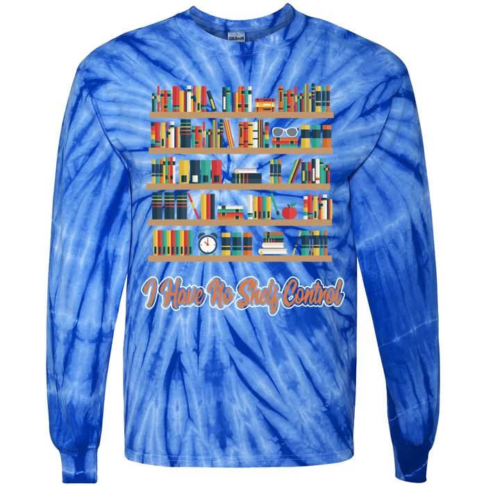 Book Lovers I Have No Sh Control Funny Librarian Cool Gift Tie-Dye Long Sleeve Shirt