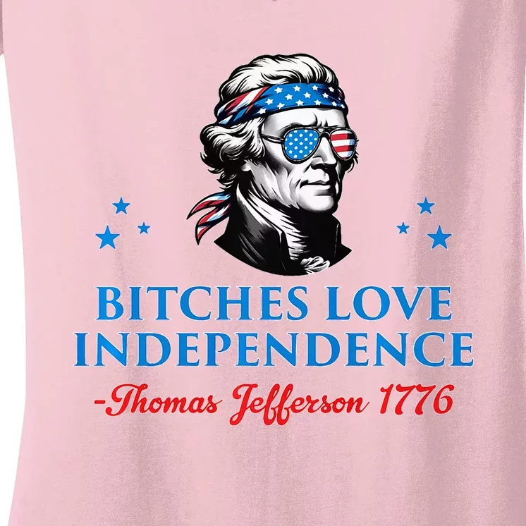 Bitches Love Independence Thomas Jefferson Founding Women's V-Neck T-Shirt