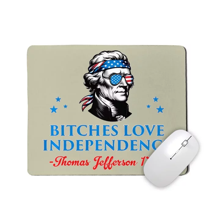 Bitches Love Independence Thomas Jefferson Founding Mousepad