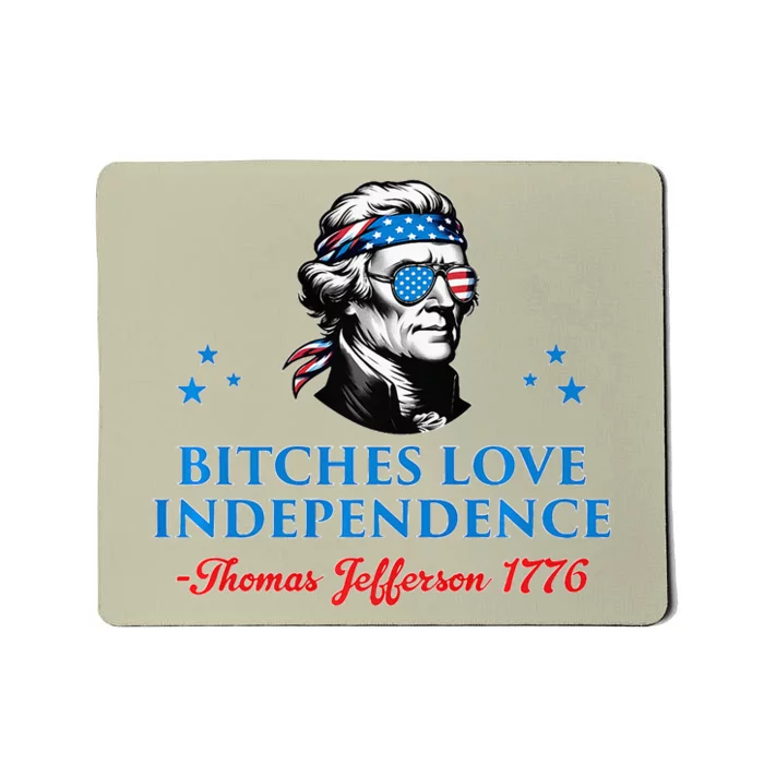 Bitches Love Independence Thomas Jefferson Founding Mousepad