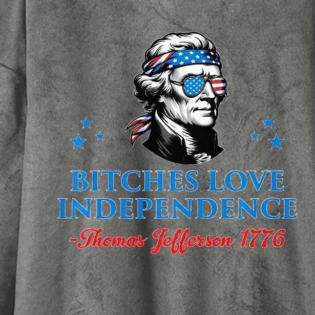 Bitches Love Independence Thomas Jefferson Founding Hooded Wearable Blanket