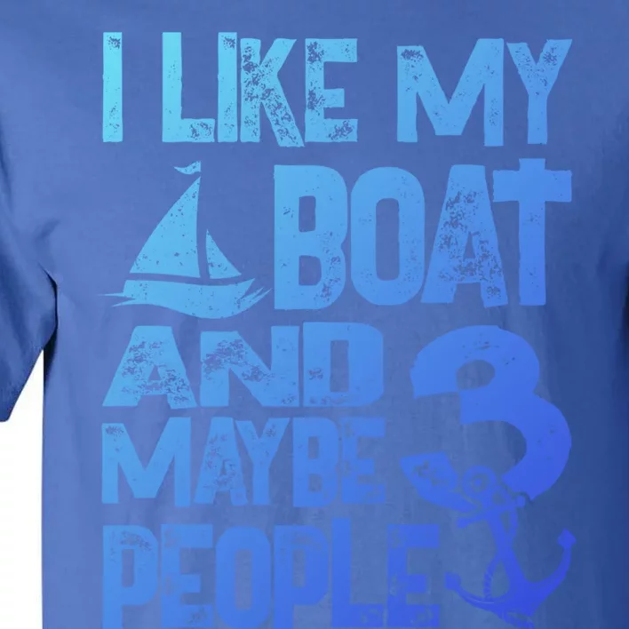 Boats Lover I Like My Boat And Maybe 3 People Boating Gift Tall T-Shirt