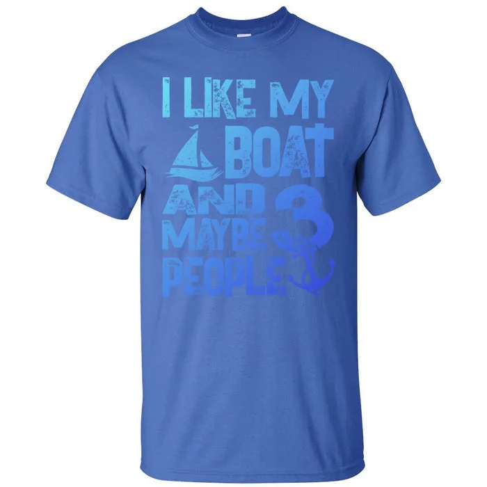 Boats Lover I Like My Boat And Maybe 3 People Boating Gift Tall T-Shirt