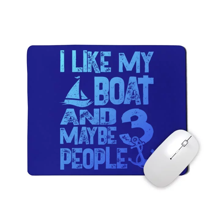 Boats Lover I Like My Boat And Maybe 3 People Boating Gift Mousepad