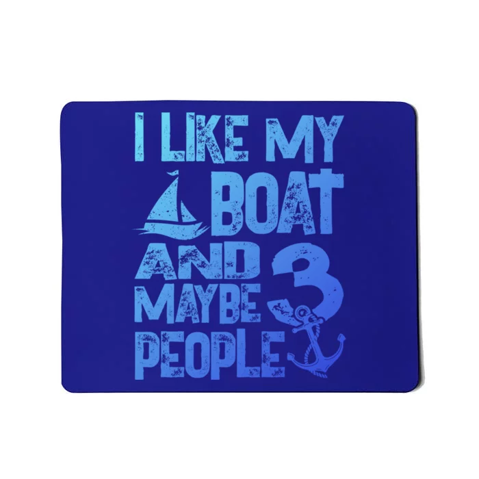 Boats Lover I Like My Boat And Maybe 3 People Boating Gift Mousepad