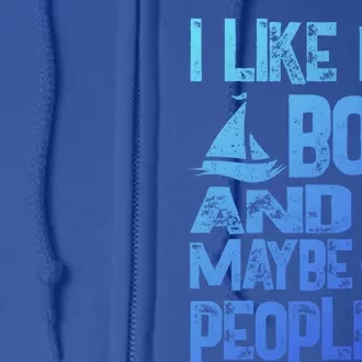 Boats Lover I Like My Boat And Maybe 3 People Boating Gift Full Zip Hoodie