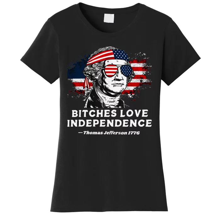 Bitches Love Independence Funny 4th Of July Women's T-Shirt