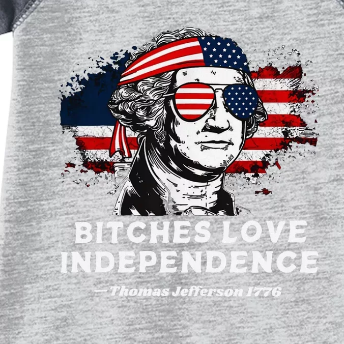 Bitches Love Independence Funny 4th Of July Infant Baby Jersey Bodysuit