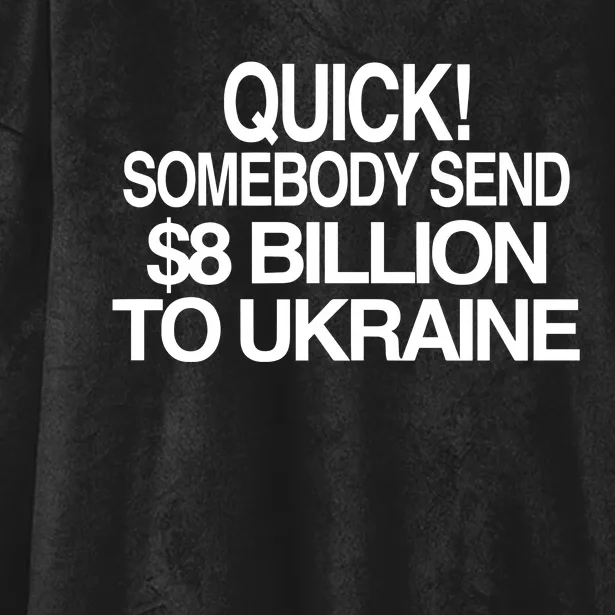 Barely Legal Inc Quick Somebody Send $8 Billion To Ukraine Hooded Wearable Blanket