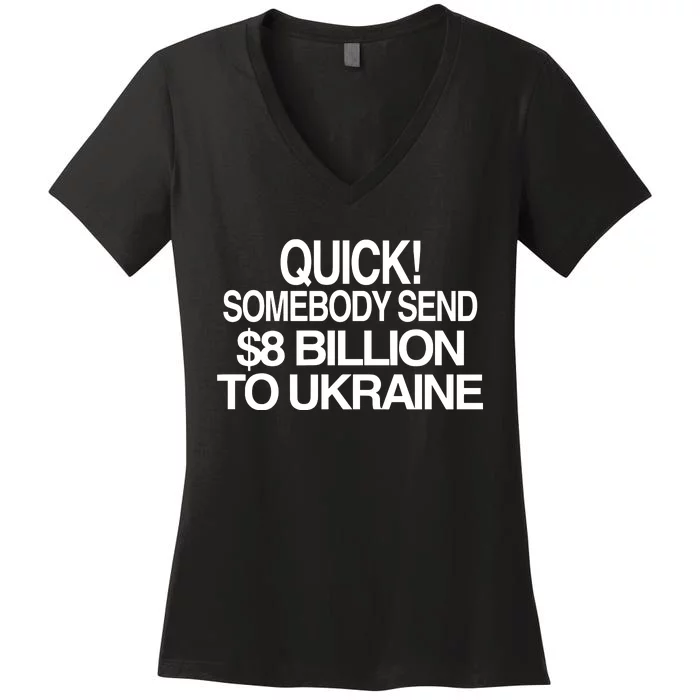 Barely Legal Inc Quick Somebody Send $8 Billion To Ukraine Women's V-Neck T-Shirt