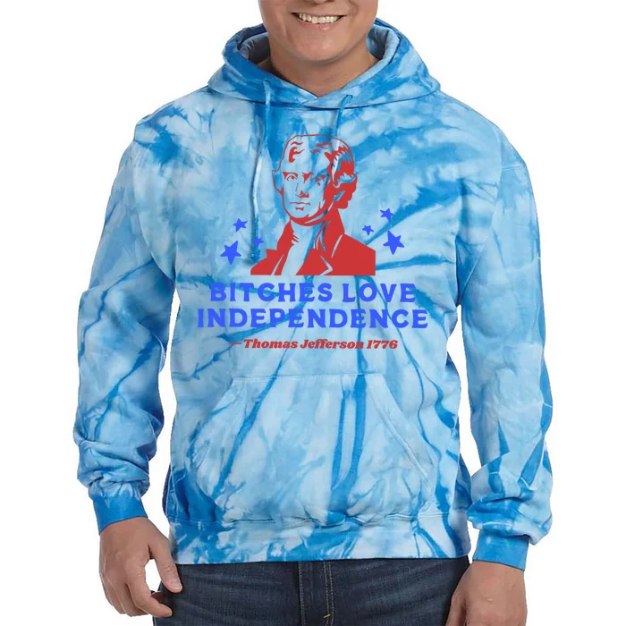 Bitches Love Independence Funny 4th Of July Thomas Jefferson Tie Dye Hoodie