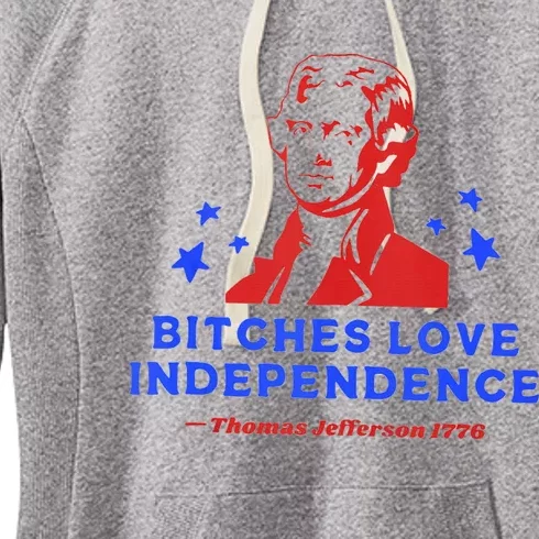 Bitches Love Independence Funny Founding Fathers 4th Of July Women's Fleece Hoodie