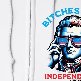 Bitches Love Independence Funny 4th Of July Thomas Jefferson Full Zip Hoodie