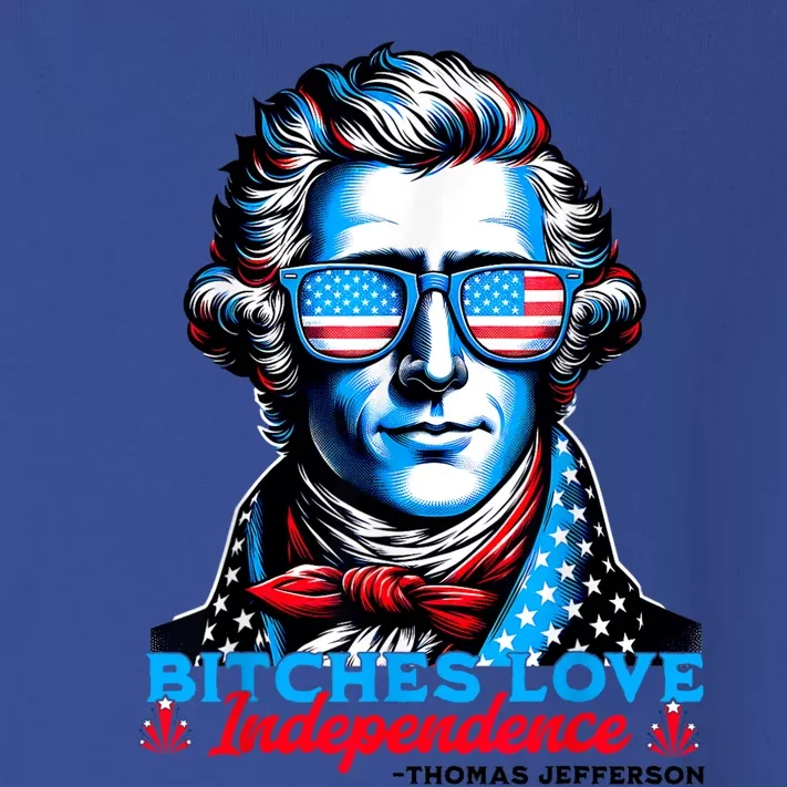 Bitches Love Independence Funny 4th Of July Thomas Jefferson Toddler Long Sleeve Shirt