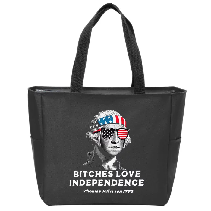 Bitches Love Independence Funny Founding Fathers Zip Tote Bag