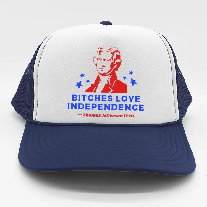 Bitches Love Independence Trucker Hat