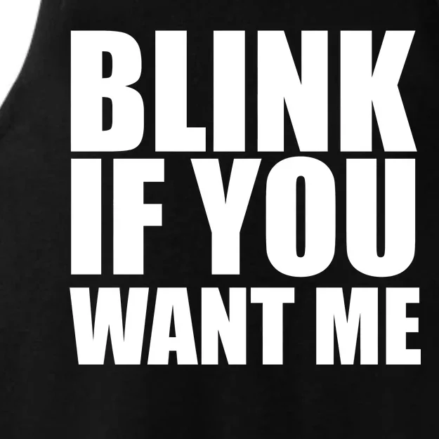 Blink If You Want Me Ladies Tri-Blend Wicking Tank