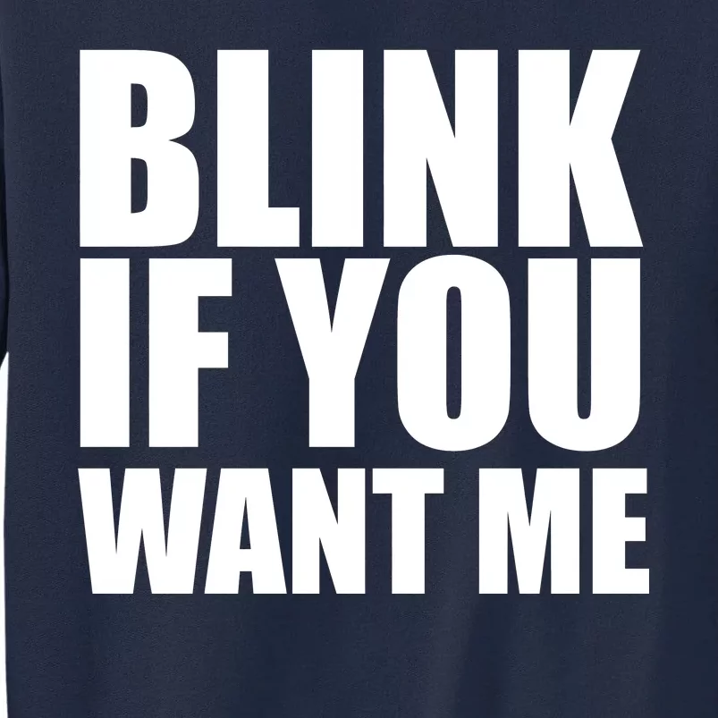 Blink If You Want Me Tall Sweatshirt