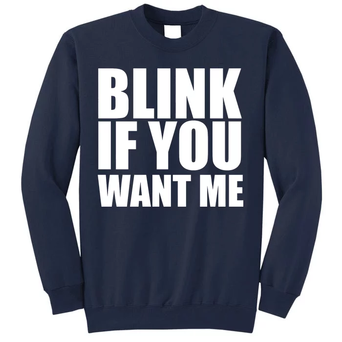 Blink If You Want Me Tall Sweatshirt