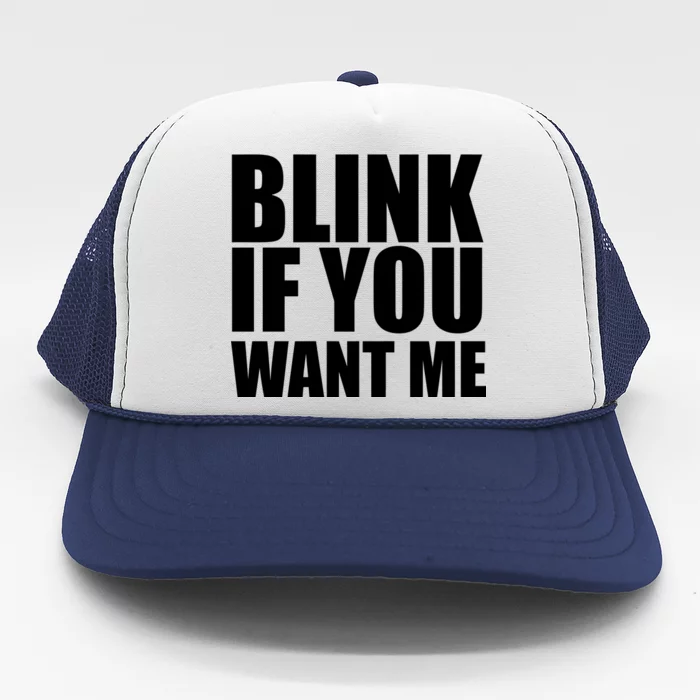 Blink If You Want Me Trucker Hat