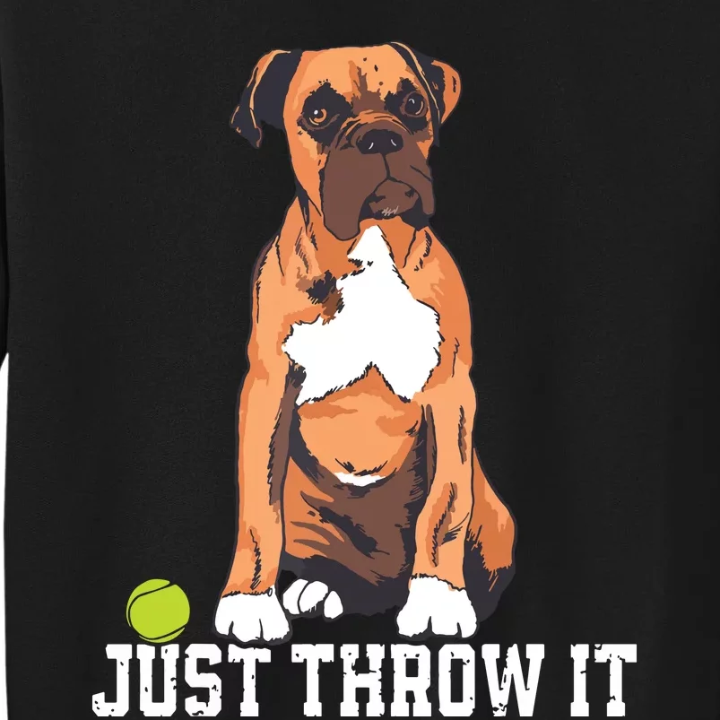 Boxer Love Just Throw It Play Fetch Dog Tall Sweatshirt