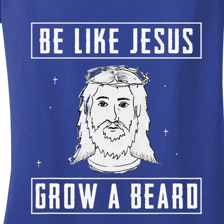 Be Like Jesus Grow A Beard Christian Gift Design Women's V-Neck T-Shirt