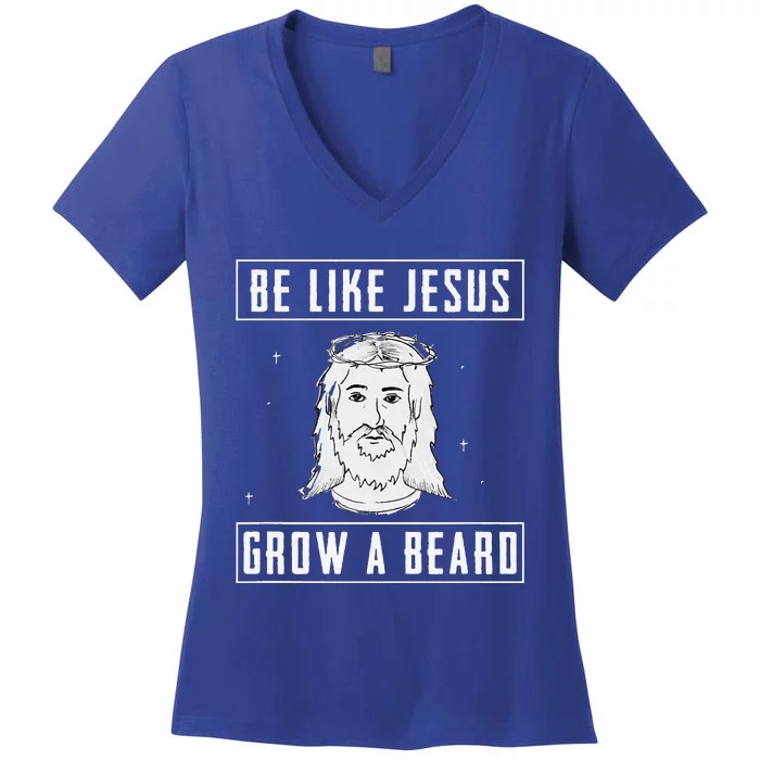 Be Like Jesus Grow A Beard Christian Gift Design Women's V-Neck T-Shirt