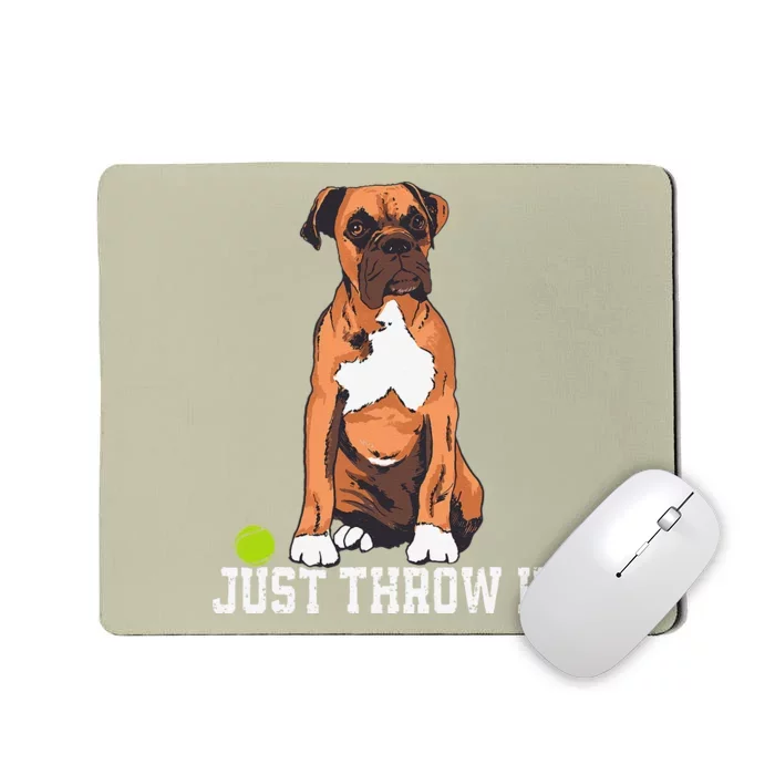 Boxer Love Just Throw It Play Fetch Dog Mousepad