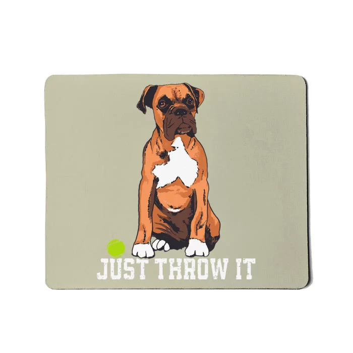 Boxer Love Just Throw It Play Fetch Dog Mousepad