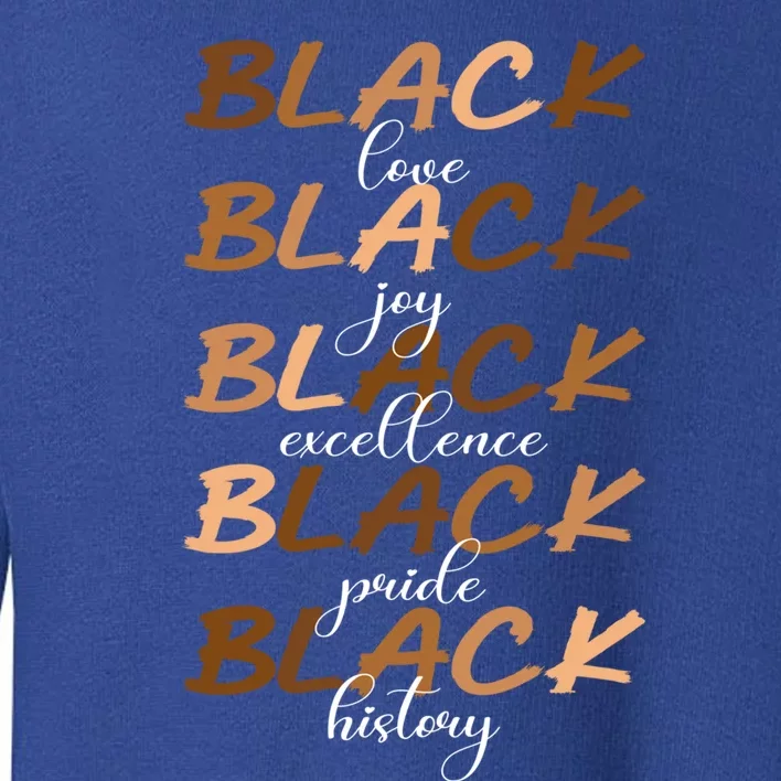 Black Love Joy Excellence Pride History Melanin Funny Gift Toddler Sweatshirt