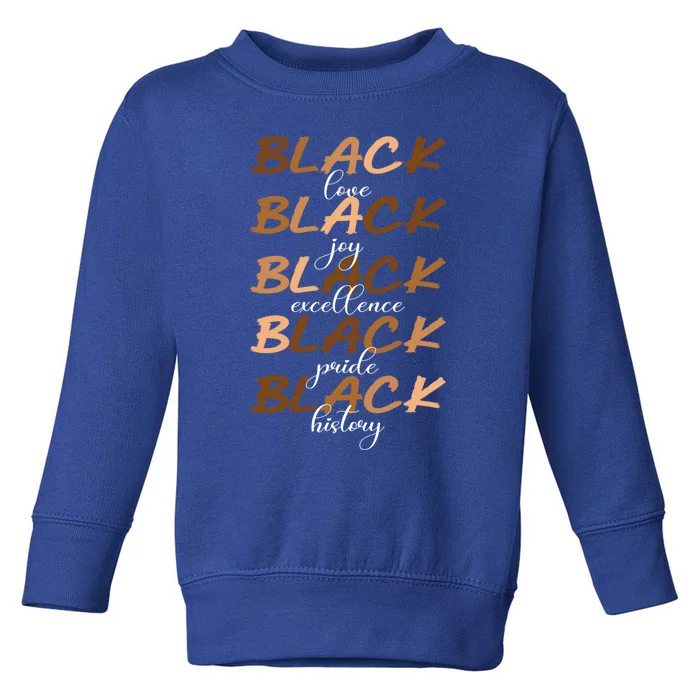 Black Love Joy Excellence Pride History Melanin Funny Gift Toddler Sweatshirt