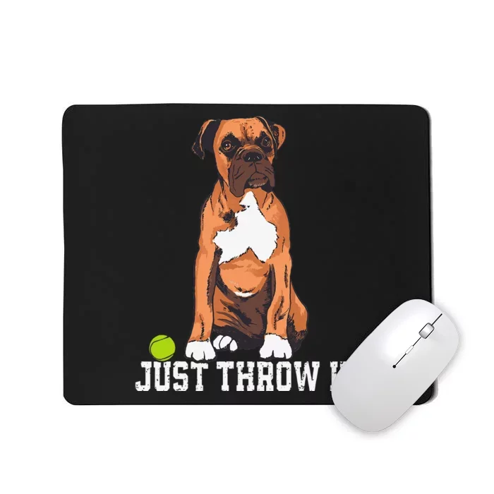 Boxer Love Just Throw It Play Fetch Dog Mousepad