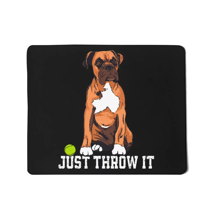 Boxer Love Just Throw It Play Fetch Dog Mousepad