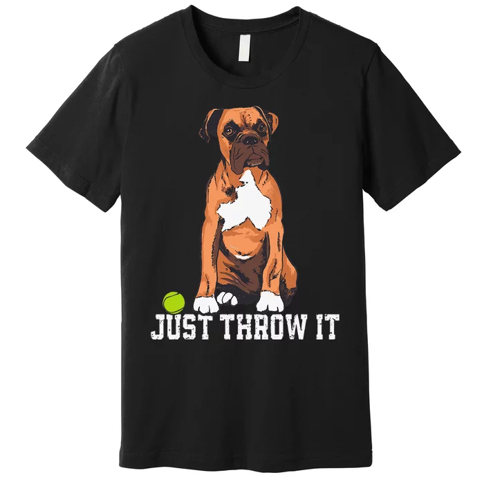 Boxer Love Just Throw It Play Fetch Dog Premium T-Shirt