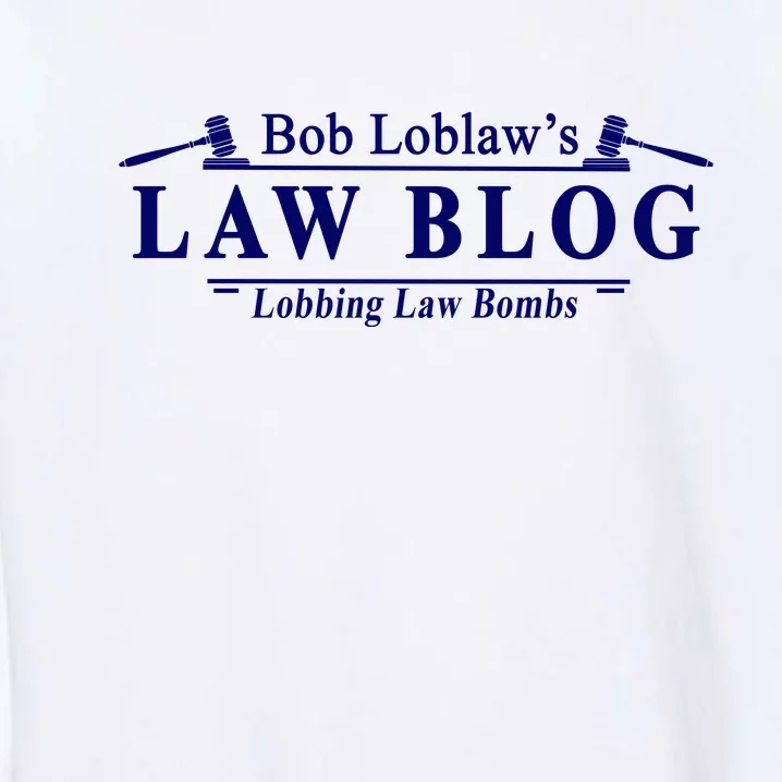 BOB LOBLAW'S LAW BLOG FUNNY MEME Garment-Dyed Sweatshirt