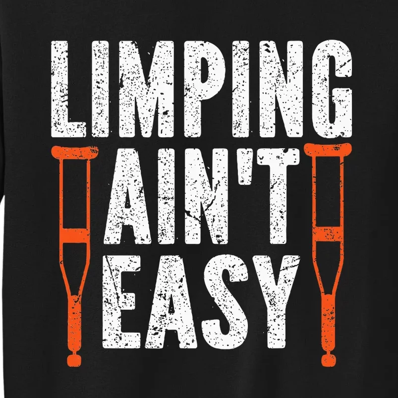 Broken Leg Limping AinT Easy Injury Surgery Get Well Soon Sweatshirt