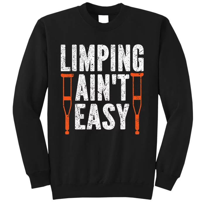 Broken Leg Limping AinT Easy Injury Surgery Get Well Soon Sweatshirt