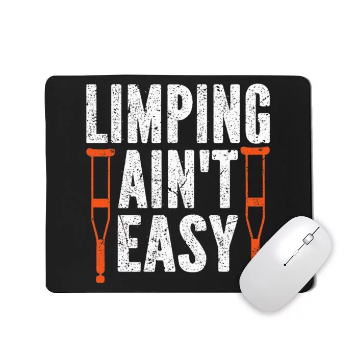 Broken Leg Limping AinT Easy Injury Surgery Get Well Soon Mousepad