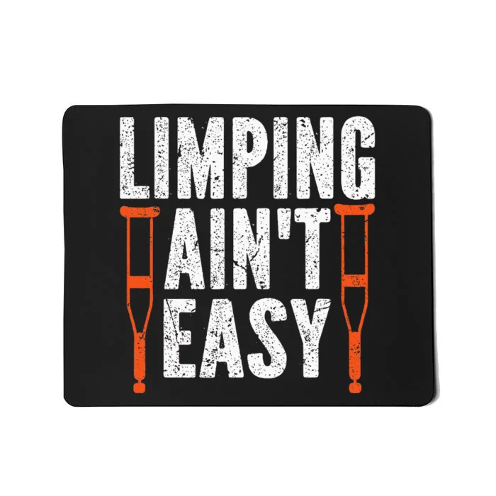 Broken Leg Limping AinT Easy Injury Surgery Get Well Soon Mousepad