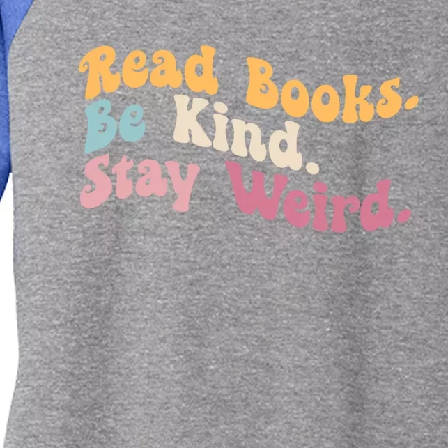 Book Lover Literary Bookish Read Books Be Kind Stay Weird Gift Women's Tri-Blend 3/4-Sleeve Raglan Shirt